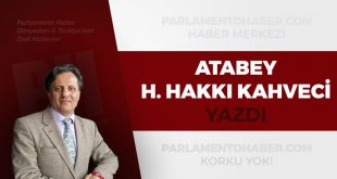 Hüseyin Hakkı Kahveci Parlamento Haber Köşe Yazıları